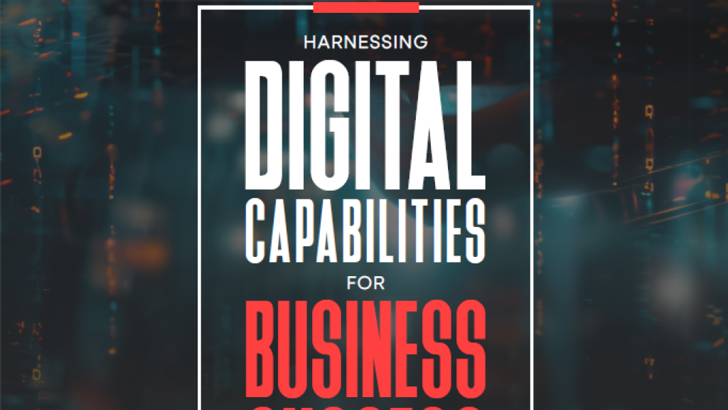 Harnessing digital capabilities for business success (English version only)